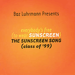 everybody's free - baz luhrmann