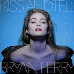 bryan ferry - kiss and tell