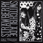 strawberry switchblade - since yestereday